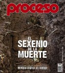 FERNANDO ANTONIO RUANO FAXAS. MÉXICO, REVISTA PROCESO. FELIPE CALDERÓN HINOJOSA, EL PAN Y EL SEXENIO DE LA&nbsp;MUERTE