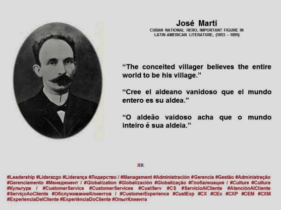 FERNANDO ANTONIO RUANO FAXAS. José Martí. The conceited villager believes the entire world to be his village.Cree el aldeano vanidoso que el mundo entero es su aldea. O aldeão vaidoso acha que o mundo inteiro é sua aldeia
