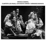 FERNANDO ANTONIO RUANO FAXAS. CUBA, HISTORIA, MÚSICA CUBANA, CUARTETO LOS FAXAS, CARLOS FAXAS VALERINO, ROSITA FORNÉS, ARMANDO BIANCHI