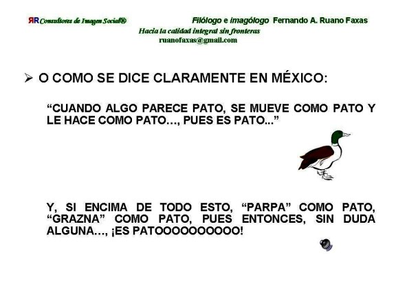 FERNANDO ANTONIO RUANO FAXAS. CUANDO ALGO PARECE PATO, SE MUEVE COMO PATO Y LE HACE COMO PATO, PUES ES PATO, Y SI ENCIMA DE ESO GRAZNA COMO PATO QUIÉN TIENE DUDAS DE QUE ES PATO.