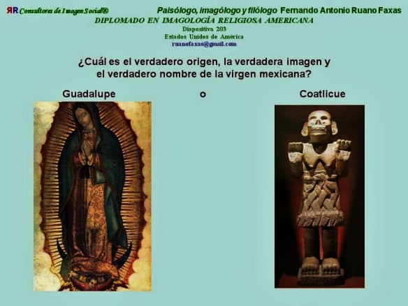 FERNANDO ANTONIO RUANO FAXAS. EN QUÉ CREEN LOS MEXICANOS, GUADALUPE O COATLICUE. MÉXICO, ARTE INDO CRISTIANO, TEQUITQUI. MEXICO, INDO CHRISTIAN ART, TEQUITQUI. МЕКСИКА, ИНДИЙСКО ХРИСТИАНСКОЕ ИСКУССТВО, ТЭКИТ