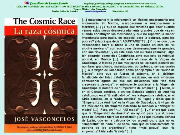 FERNANDO ANTONIO RUANO FAXAS. Macromanía y micromanía en México, macromania and micromania in Mexico, макро-мания и микро-мания в Мексике. Vasconcelos, Raza Cósmica, The Cosmic Race. Virgen de Guadalupe