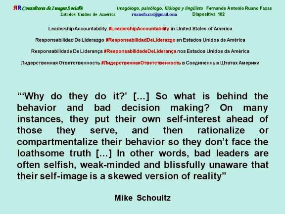 FERNANDO ANTONIO RUANO FAXAS. LEADERSHIP, LIDERAZGO. Bad leaders are often selfish, weak-minded and blissfully unaware that their self-image is a skewed version of reality