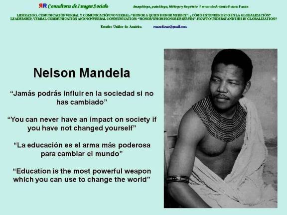 FERNANDO ANTONIO RUANO FAXAS. Nelson Mandela. La educación es el arma más poderosa para cambiar el mundo. Education is the most powerful weapon which you can use to change the world
