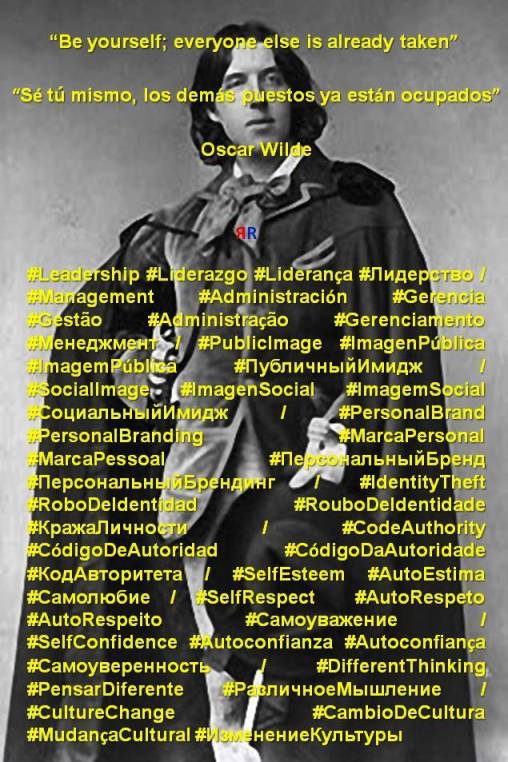 FERNANDO ANTONIO RUANO FAXAS, PAULINA RENDÓN AGUILAR. Oscar Wilde. Be yourself; everyone else is already taken. Sé tu mismo, los demás puestos ya están ocupados. Leadership, Liderazgo, Liderança, Лидерство