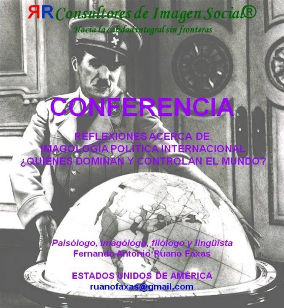 FERNANDO ANTONIO RUANO FAXAS. QUIÉNES DOMINAN EL MUNDO. DE CUÁLES LÍDERES SE PUEDE HABLAR HOY EN EL MUNDO. EN LA POLÍTICA ESTAMOS PLAGADOS DE CORRUPTOS, CRIMINALES, LAVADORES DE DINERO Y NARCOTRAFICANTES