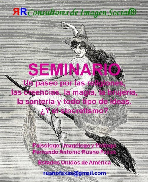 FERNANDO ANTONIO RUANO FAXAS. RELIGIÓN, MAGIA, BRUJERÍA, SANTERÍA, CHAMANISMO, SINCRETISMO. HASTA LOS POLÍTICOS Y MUCHOS SACERDOTES CREEN EN LA SANTERÍA Y LOS CULTOS ALTERNATIVOS