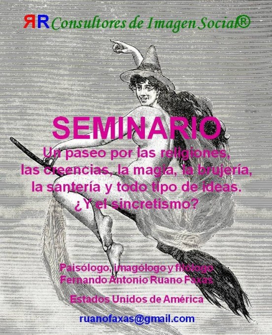 FERNANDO ANTONIO RUANO FAXAS. RELIGIÓN, MAGIA, BRUJERÍA, SANTERÍA, CHAMANISMO, SINCRETISMO. HASTA LOS POLÍTICOS Y MUCHOS SACERDOTES CREEN EN LA SANTERÍA Y LOS CULTOS ALTERNATIVOS