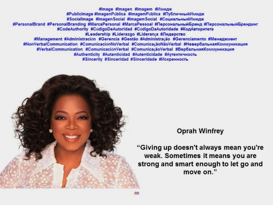 Oprah Winfrey. LEADERSHIP. Giving up doesn't always mean you're weak. Sometimes it means you are strong and smart enough to let go and move on.