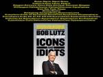 PAULINA RENDÓN AGUILAR. Bob Lutz. Icons and Idiots, Straight Talk on Leadership. Management, Skills Management, Different&nbsp;Thinking