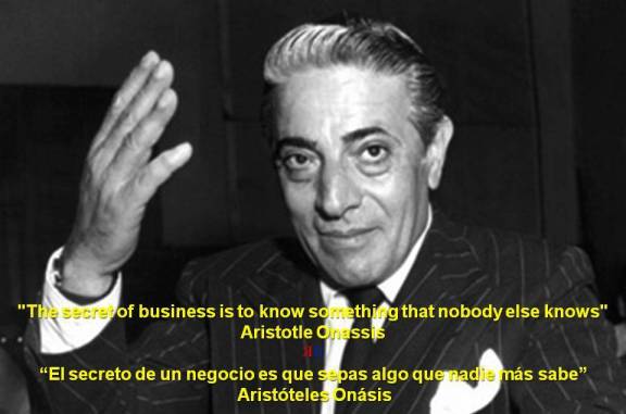 PAULINA RENDÓN AGUILAR. Business. Aristotle Onassis. The secret of business is to know something that nobody else knows