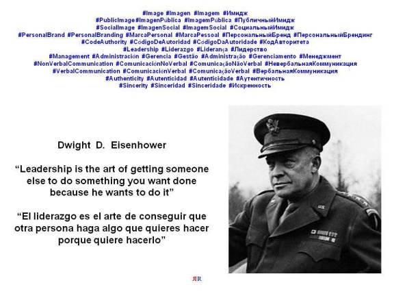 PAULINA RENDÓN AGUILAR. Dwight D. Eisenhower. Leadership is the art of getting someone else to do something you want done because he wants to do it.