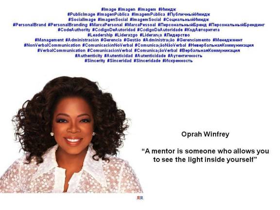 PAULINA RENDÓN AGUILAR. LEADERSHIP, LEADER, MANAGEMENT, MANAGER. Oprah Winfrey. A mentor is someone who allows you to see the light inside yourself
