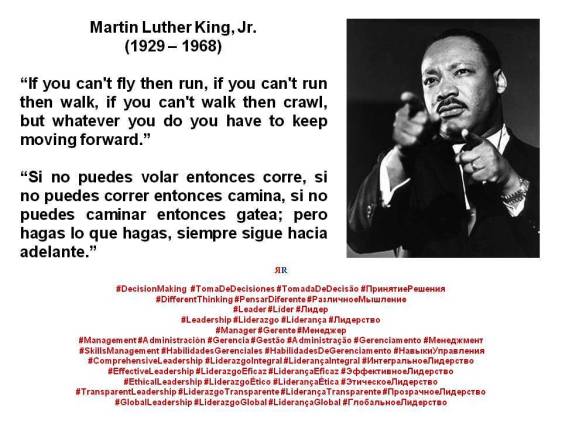 PAULINA RENDÓN AGUILAR. Martin Luther King, Jr. If you can't fly then run, if you can't run then walk, if you can't walk then crawl, but whatever you do you have to keep moving forward