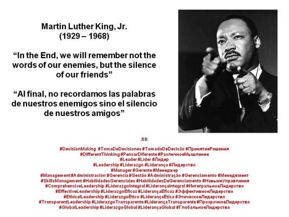 PAULINA RENDÓN AGUILAR. Martin Luther King, Jr. In the End, we will remember not the words of our enemies, but the silence of our friends