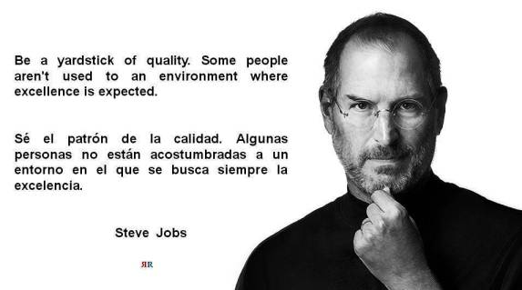 PAULINA RENDÓN AGUILAR. Steve Jobs. Be a yardstick of quality. Some people aren't used to an environment where excellence is expected.