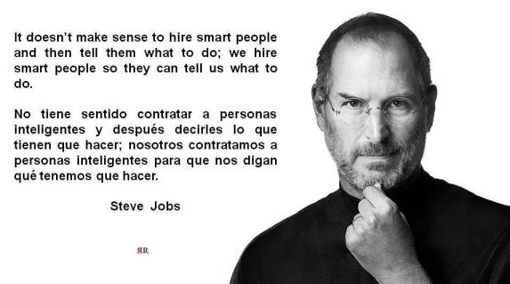 PAULINA RENDÓN AGUILAR. STEVE JOBS. It doesn’t make sense to hire smart people and then tell them what to do; we hire smart people so they can tell us what to do.