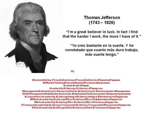 PAULINA RENDÓN AGUILAR. Thomas Jefferson. I’m a great believer in luck. In fact I find that the harder I work, the more I have of it. Yo creo bastante en la suerte. Y he constatado que…