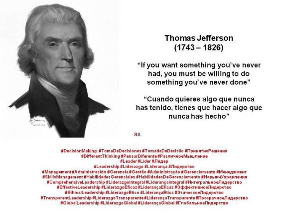 PAULINA RENDÓN AGUILAR. Thomas Jefferson. If you want something you’ve never had, you must be willing to do something you’ve never done. Cuando quieres algo que nunca has tenido, tienes que hacer algo que nunca has hecho.