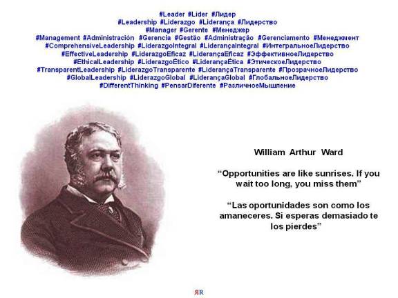 PAULINA RENDÓN AGUILAR. William Arthur Ward. Opportunities are like sunrises. If you wait too long, you miss them. Las oportunidades son como los amaneceres. Si esperas demasiado te los pierdes