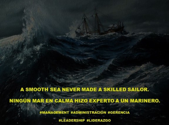 PAULINA RENDON AGUILAR. A SMOOTH SEA NEVER MADE A SKILLED SAILOR. NINGÚN MAR EN CALMA HIZO EXPERTO A UN MARINERO. IBM, KENNAMETAL, JCPENNEY,