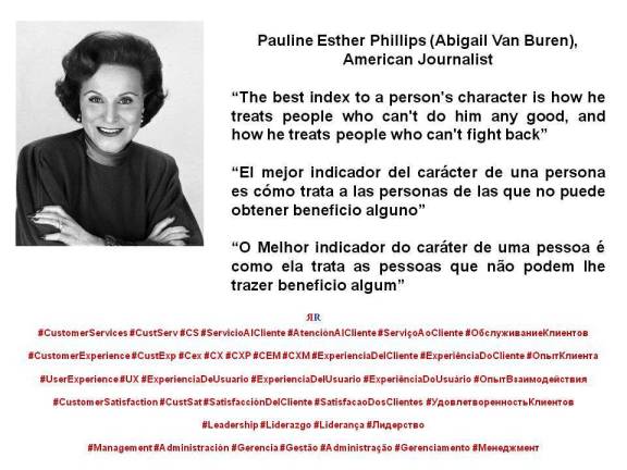 PAULINA RENDON AGUILAR. Abigail Van Buren. The best index to a person's character is how he treats people who can't do him any good, and how he treats people who can't fight back