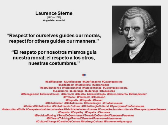 PAULINA RENDON AGUILAR. Laurence Sterne. Respect for ourselves guides our morals, respect for others guides our manners. El respeto por nosotros mismos guía nuestra moral; el respeto a los otros, nuestras costumbres