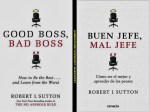 Robert I. Sutton. GOOD BOSS, BAD BOSS. HOW TO BE THE BEST AND LEARN FROM THE WORST. BUEN JEFE, MAL JEFE. CÓMO SER EL MEJOR Y APRENDER DE LOS PEORES. LEADERSHIP, MANAGEMENT. LIDERAZGO,&nbsp;GERENCIA.