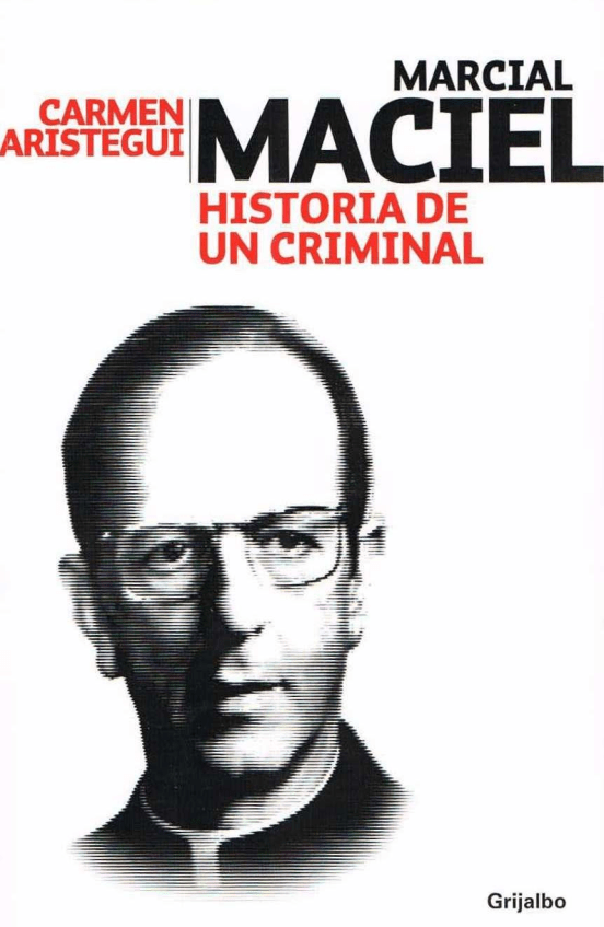 RUANO FAXAS. CARMEN ARISTEGUI, MARCIAL MACIEL. HISTORIA DE UN CRIMINAL