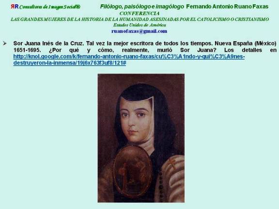 FERNANDO ANTONIO RUANO FAXAS. SOR JUANA INÉS DE LA CRUZ, LA MEJOR ESCRITORA EN LA HISTORIA