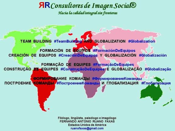 FERNANDO ANTONIO RUANO FAXAS. TEAM BUILDING AND GLOBALIZATION. FORMACIÓN DE EQUIPOS, CREACIÓN DE EQUIPOS Y GLOBALIZACIÓN. FORMAÇÃO DE EQUIPES, CONSTRUÇÃO DE EQUIPES E GLOBALIZAÇÃO. ФОРМИРОВАНИЕ КОМАНДЫ И ГЛОБАЛИЗАЦИЯ