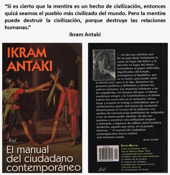 FERNANDO ANTONIO RUANO FAXAS. IMAGOLOGÍA, PAISOLOGÍA. IKRAM ANTAKI, EL MANUAL DEL CIUDADANO CONTEMPORÁNEO. MÉXICO, MEXICANOS, PAÍS DE MENTIRAS Y MENTIROSOS