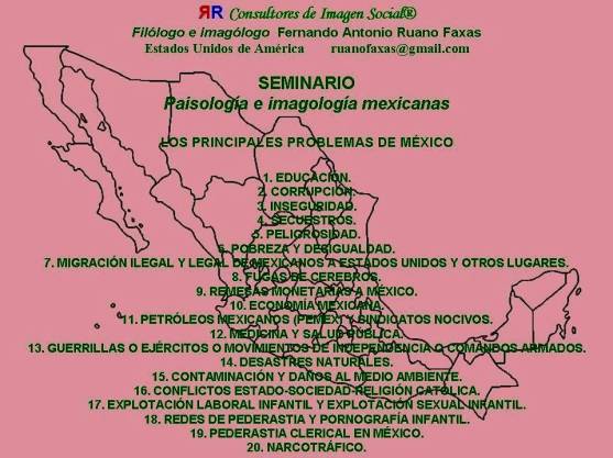 FERNANDO ANTONIO RUANO FAXAS. LOS PRINCIPALES PROBLEMAS DE MÉXICO EXPUESTOS Y EXPLICADOS UNO POR UNO. TODOS LOS PROBLEMAS DE MÉXICO ESTÁN RELACIONADOS CON LA CORRUPCIÓN, Y CORRUPCIÓN A LO GRANDE