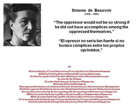 FERNANDO ANTONIO RUANO FAXAS. Simone de Beauvoir. El opresor no sería tan fuerte si no tuviera cómplices entre los propios oprimidos