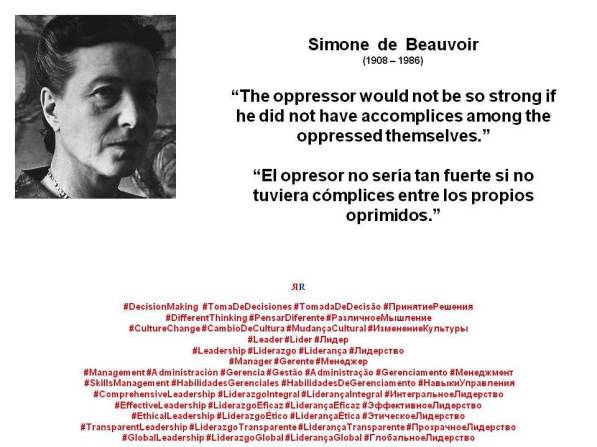 FERNANDO ANTONIO RUANO FAXAS. Simone de Beauvoir. El opresor no sería tan fuerte si no tuviera cómplices entre los propios oprimidos