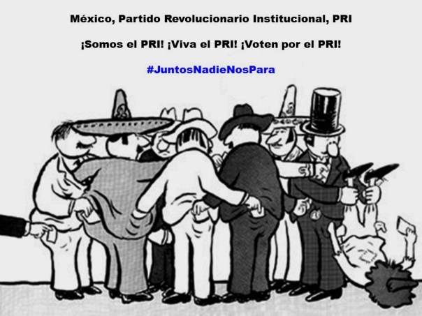 MÉXICO, PARTIDO REVOLUCIONARIO INSTITUCIONAL, PRI. SOMOS EL PRI, VIVA EL PRI, VOTEN POR EL PRI. JUNTOS NADIE NOS PARA. CARLOS SALINAS DE GORTARI, ENRIQUE PEÑA NIETO, LUIS VIDEGARAY CASO, MANLIO FABIO BELTRONES RIVERA