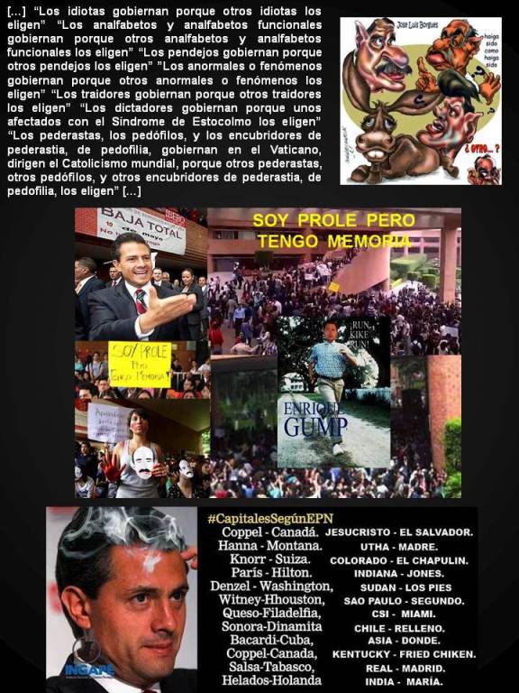 QUÉ CAPACIDAD TIENEN LOS MEXICANOS PARA ELEGIR A PRESIDENTES BURROS, APARTE DE CORRUPTOS Y CRIMINALES, ENTRE ELLOS DESTACAN VICENTE FOX Y ENRIQUE PEÑA NIETO. QUÉ COSA ES MÉXICO