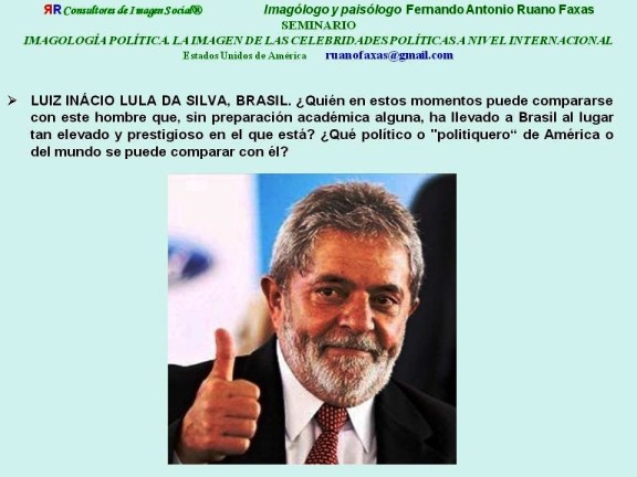 RUANO FAXAS. LUIZ INÁCIO Lula da Silva, BRASIL, EL MEJOR PRESIDENTE DE AMÉRICA