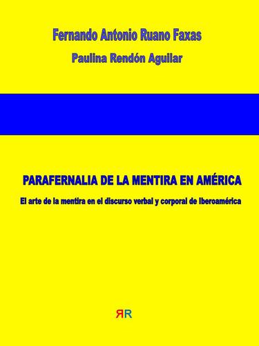 RUANO FAXAS. PARAFERNALIA DE LA MENTIRA EN AMÉRICA. PARAPHERNALIA OF THE LIE IN AMERICA
