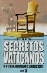 ERIC FRATTINI. SECRETOS VATICANOS. EN EL VATICANO TODO LO QUE NO ES SAGRADO ES SECRETO. CATOLICISMO, CRISTIANISMO, PAPA, CORRUPCION, IMPUNIDAD, PEDERASTIA,&nbsp;PEDOFILIA
