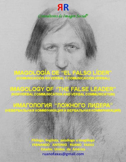 FERNANDO ANTONIO RUANO FAXAS. IMAGOLOGÍA DE EL FALSO LÍDER, COMUNICACIÓN NO VERBAL Y COMUNICACIÓN VERBAL. IMAGOLOGY OF THE FALSE LEADER, NONVERBAL COMMUNICATION AND VERBAL COMMUNICATION. ИМАГОЛОГИЯ ЛОЖНОГО ЛИДЕРА, НЕВЕРБАЛЬНАЯ