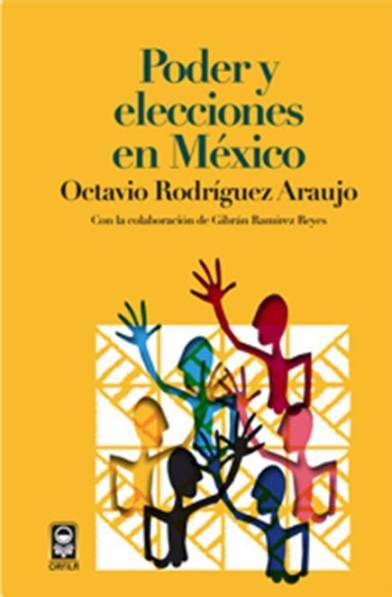 FERNNDO ANTONIO RUANO FAXAS. TEMA POLÍTICA, ELECCIONES Y CORRUPCIÓN EN MÉXICO A TRAVÉS DE LOS SIGLOS. LIBRO PODER Y EECCIONES EN MÉXICO, DE OCTAVIO RODRÍGUEZ ARAUJO. EN MÉXICO SE HA ROBADO Y SE SIGUE ROBANDO A LO GRANDE...