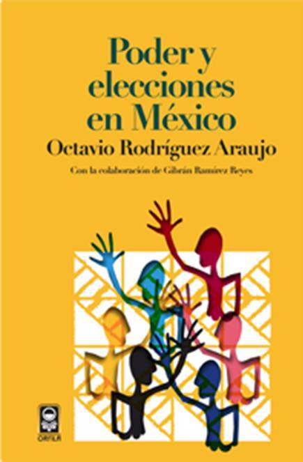 FERNNDO ANTONIO RUANO FAXAS. TEMA POLÍTICA, ELECCIONES Y CORRUPCIÓN EN MÉXICO A TRAVÉS DE LOS SIGLOS. LIBRO PODER Y EECCIONES EN MÉXICO, DE OCTAVIO RODRÍGUEZ ARAUJO. EN MÉXICO SE HA ROBADO Y SE SIGUE ROBANDO A LO GRANDE...