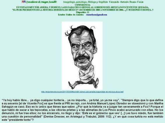 RUANO FAXAS. VICENTE FOX QUESADA, EL PRESIDENTE MÁS IMBÉCIL DE LA HISTORIA DE MÉXICO. DE QUE LA CAGA, LA CAGA