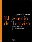 FERNANDO ANTONIO RUANO FAXAS. ELECCIONES EN MÉXICO, ENRIQUE PEÑA NIETO. LIBRO EL SEXENIO DE TELEVISA. CONJURAS DEL PODER MEDIÁTICO, JENARO&nbsp;VILLAMIL