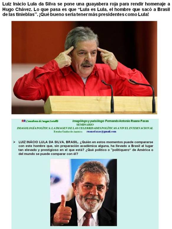 FERNANDO ANTONIO RUANO FAXAS. Luiz Inácio Lula da Silva se pone una guayabera roja para rendir homenaje a Hugo Chávez. Lo que pasa es que “Lula es Lula, el hombre que sacó a Brasil de las tinieblas”