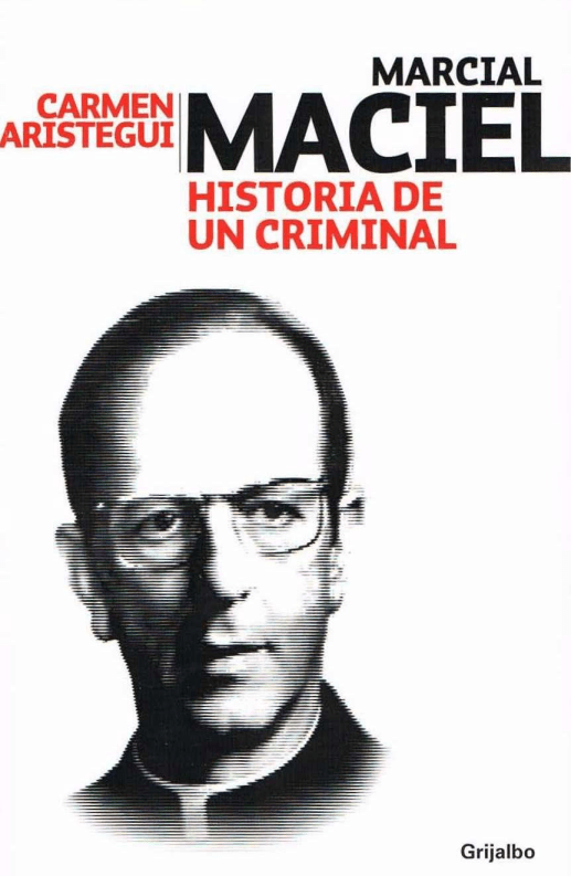 RUANO FAXAS. CARMEN ARISTEGUI, MARCIAL MACIEL. HISTORIA DE UN CRIMINAL