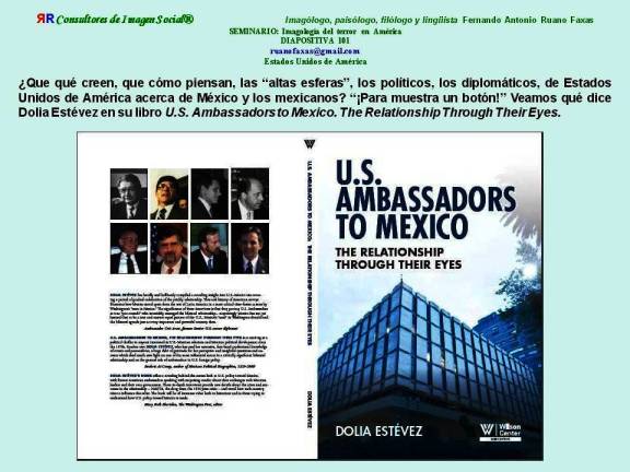 FERNANDO ANTONIO RUANO FAXAS. IMAGOLOGÍA DEL TERROR EN AMÉRICA. Dolia Estévez en su libro U.S. Ambassadors to Mexico. The Relationship Through Their Eyes.