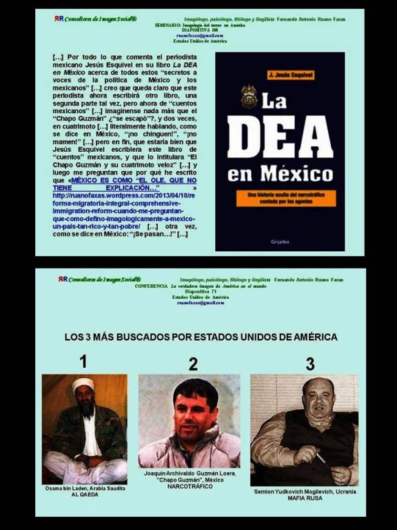 FERNANDO ANTONIO RUANO FAXAS. Jesús Esquivel, LA DEA EN MÉXICO. Los Más buscados. 1. Osama bin Laden; 2. Joaquín Archivaldo Guzmán Loera, Chapo Guzmán, México, NARCOTRÁFICO; 3. Semion Yudkovich Mogilevich, MAFIA RUSA
