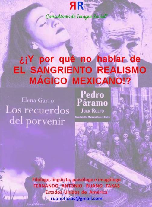 FERNANDO ANTONIO RUANO FAXAS. Y POR QUÉ NO HABLAR DE EL SANGRIENTO REALISMO MÁGICO MEXICANO. GARRO, RULFO...